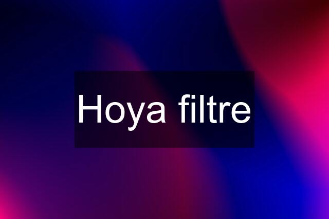 Hoya filtre