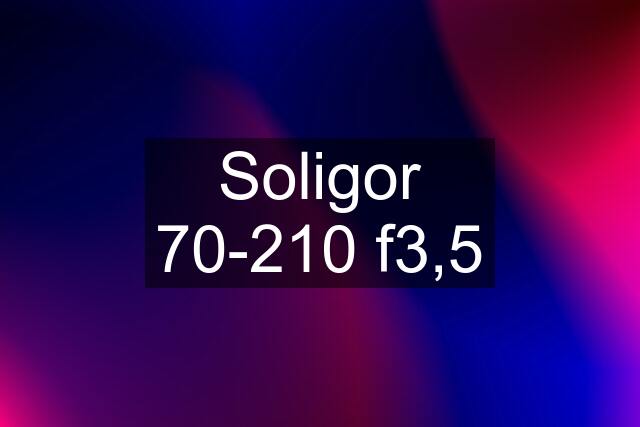 Soligor 70-210 f3,5