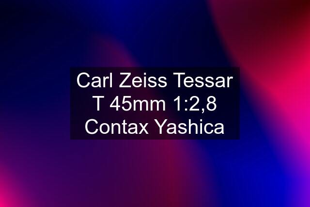 Carl Zeiss Tessar T 45mm 1:2,8 Contax Yashica
