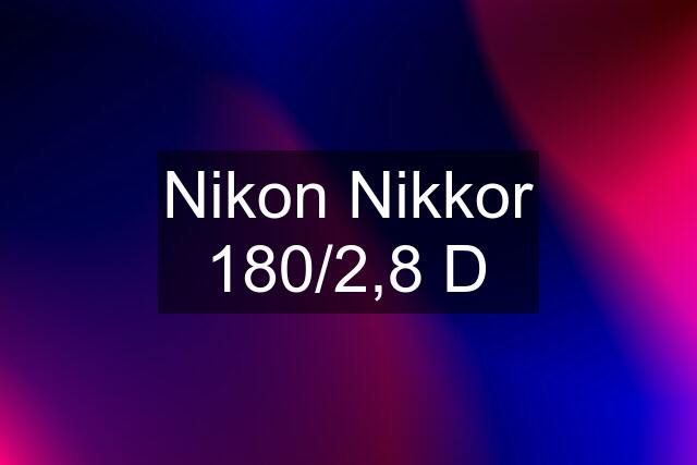 Nikon Nikkor 180/2,8 D