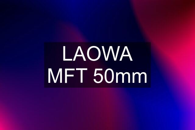 LAOWA MFT 50mm