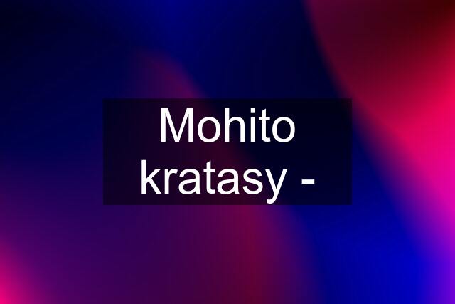 Mohito kratasy -