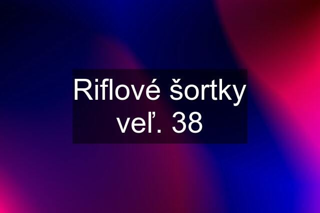 Riflové šortky veľ. 38