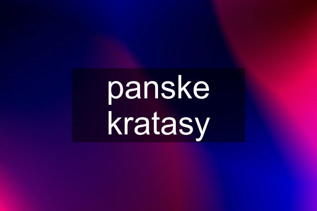 panske kratasy