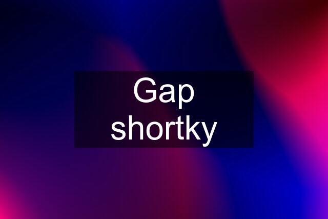 Gap shortky