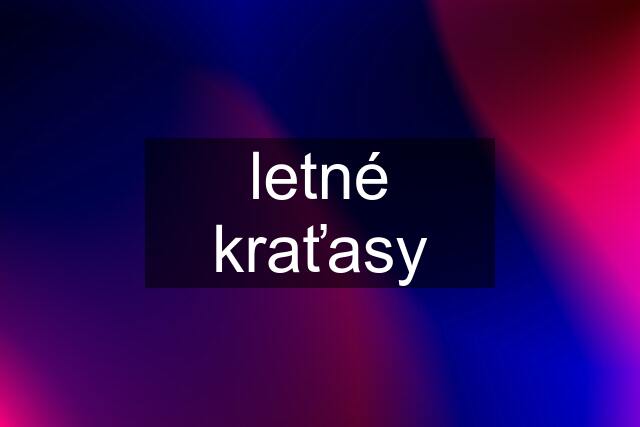 letné kraťasy