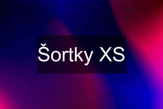 Šortky XS