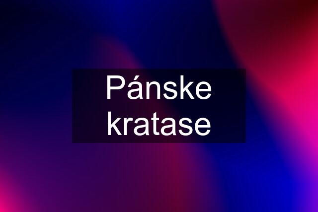 Pánske kratase