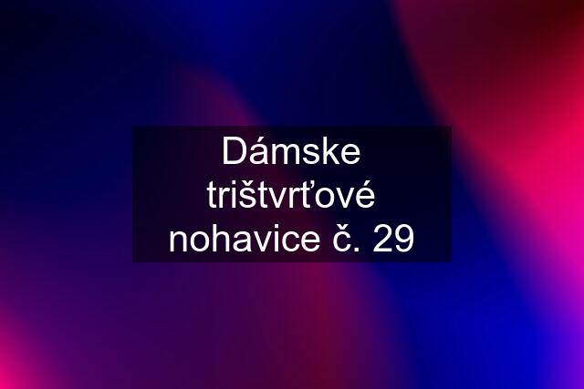 Dámske trištvrťové nohavice č. 29