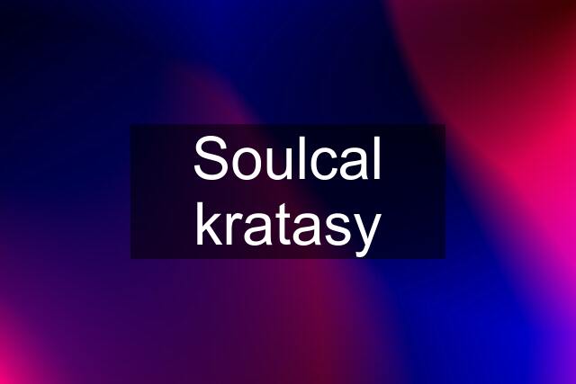 Soulcal kratasy