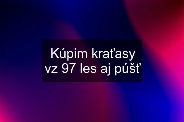 Kúpim kraťasy vz 97 les aj púšť