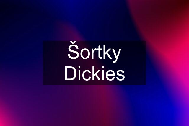 Šortky Dickies