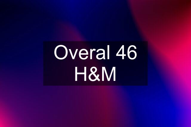 Overal 46 H&M