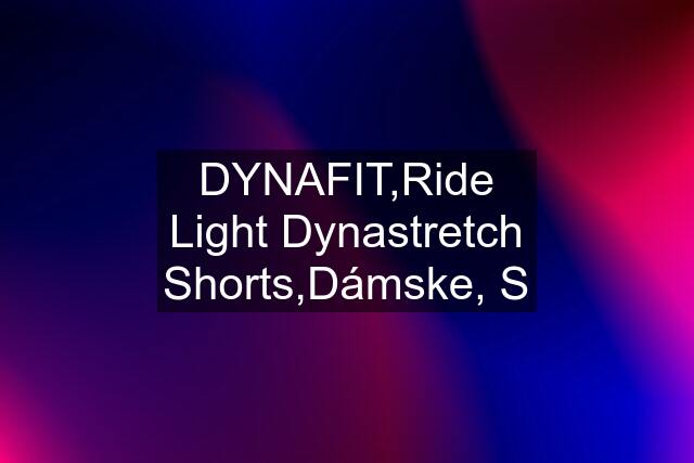 DYNAFIT,Ride Light Dynastretch Shorts,Dámske, S