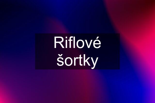 Riflové šortky