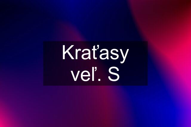 Kraťasy veľ. S