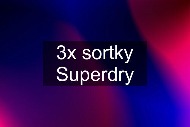 3x sortky Superdry