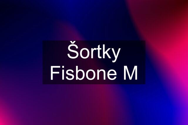 Šortky Fisbone M