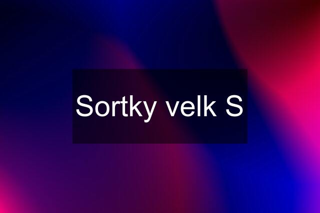 Sortky velk S