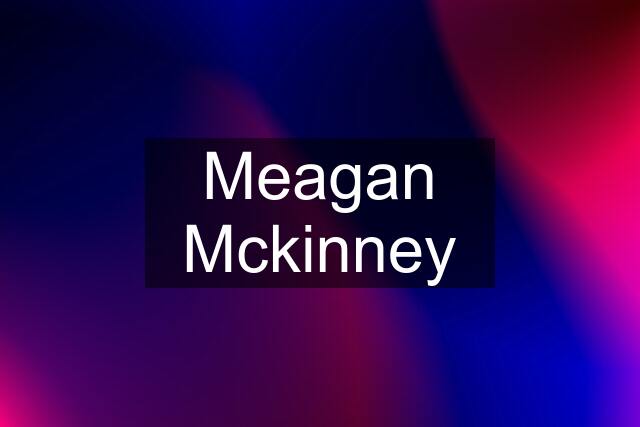 Meagan Mckinney