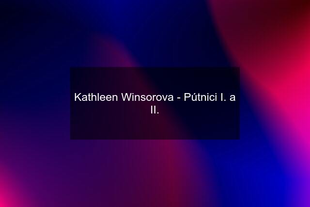 Kathleen Winsorova - Pútnici I. a II.