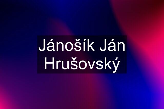 Jánošík Ján Hrušovský
