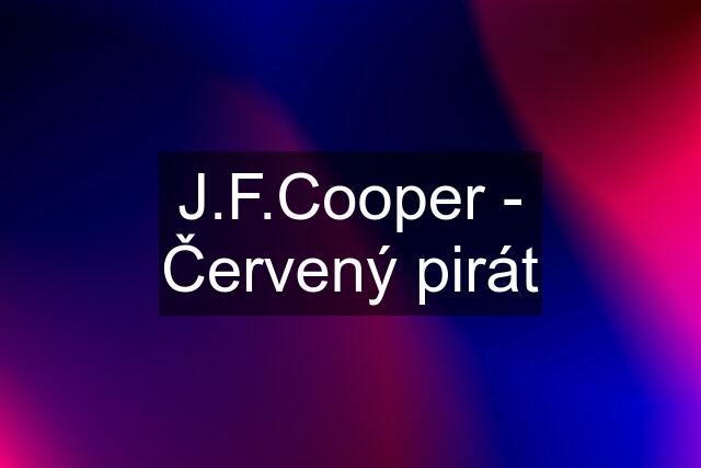 J.F.Cooper - Červený pirát