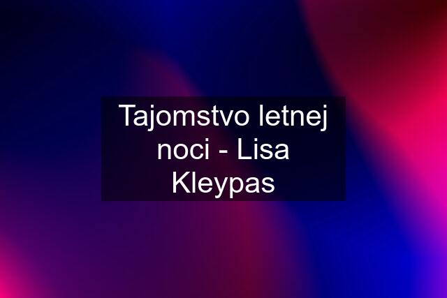 Tajomstvo letnej noci - Lisa Kleypas