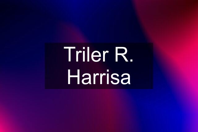 Triler R. Harrisa