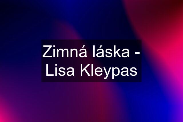 Zimná láska - Lisa Kleypas