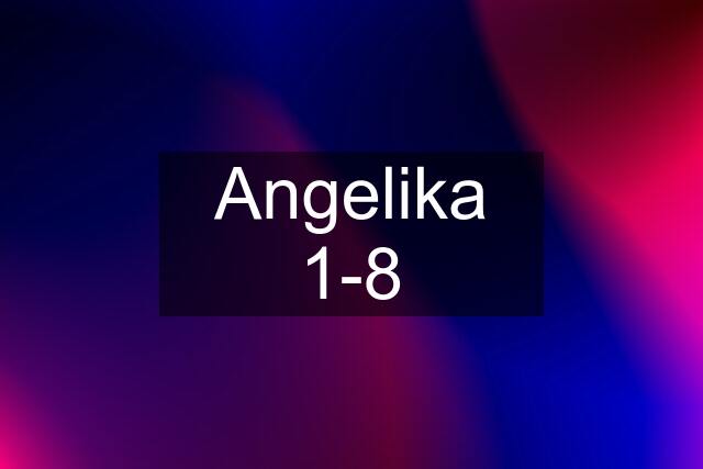 Angelika 1-8