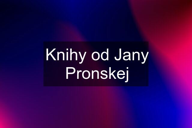 Knihy od Jany Pronskej