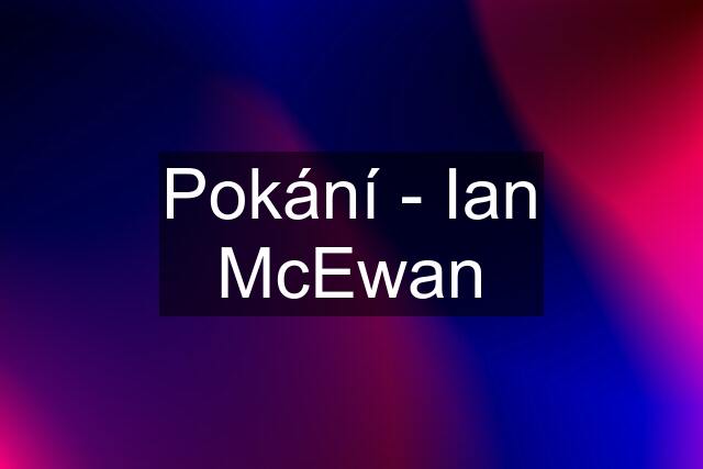 Pokání - Ian McEwan