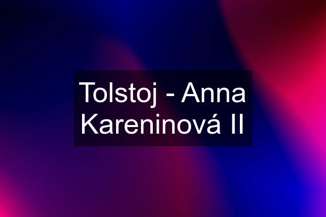 Tolstoj - Anna Kareninová II