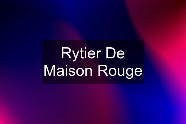 Rytier De Maison Rouge