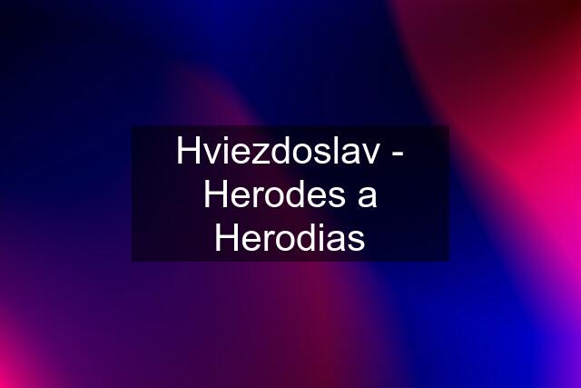 Hviezdoslav - Herodes a Herodias