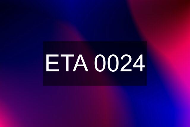 ETA 0024