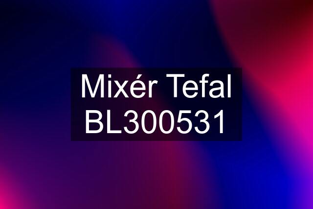 Mixér Tefal BL300531