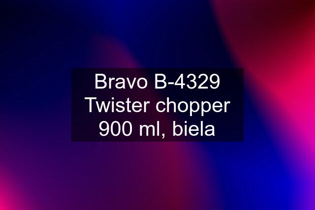 Bravo B-4329 Twister chopper 900 ml, biela