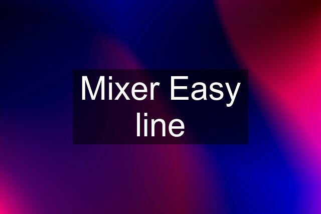 Mixer Easy line