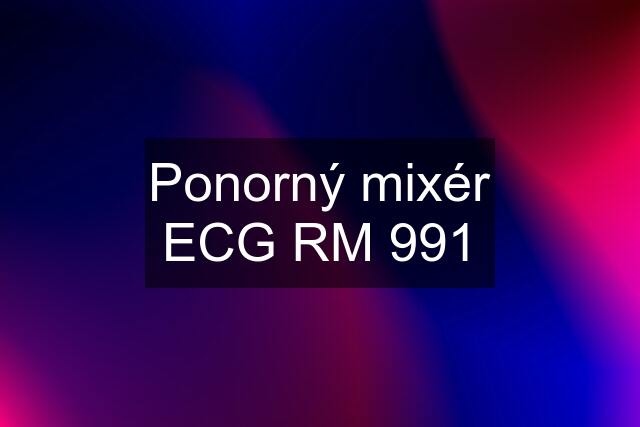 Ponorný mixér ECG RM 991