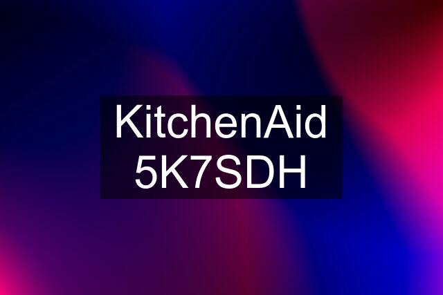 KitchenAid 5K7SDH
