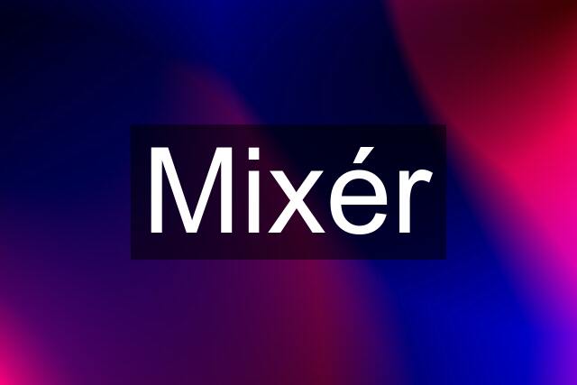 Mixér