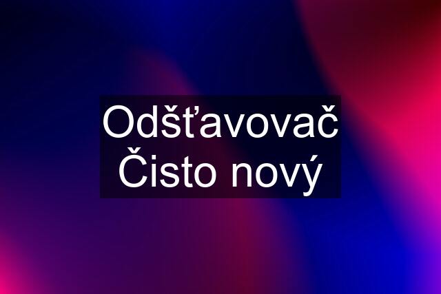 Odšťavovač Čisto nový