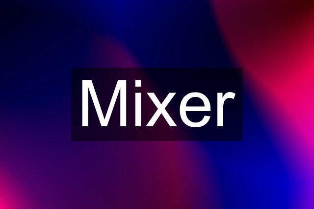 Mixer