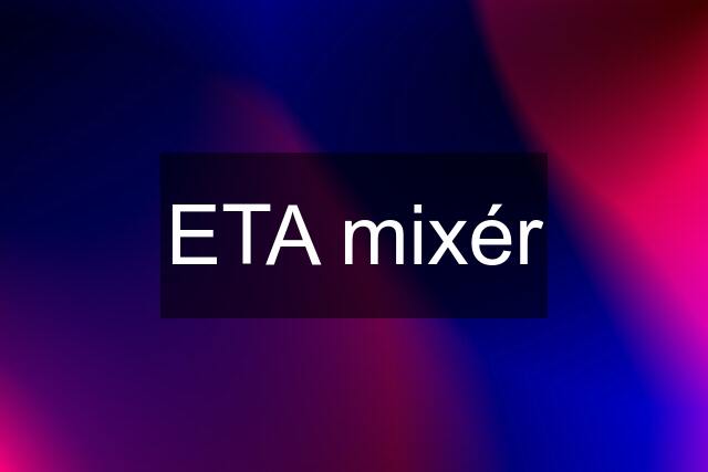 ETA mixér