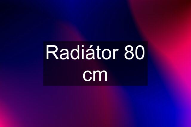 Radiátor 80 cm