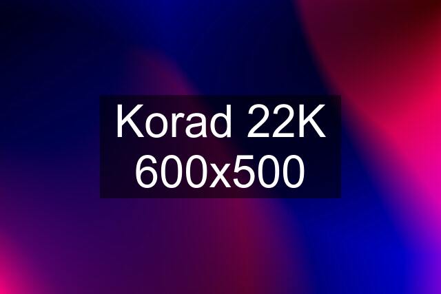 Korad 22K 600x500