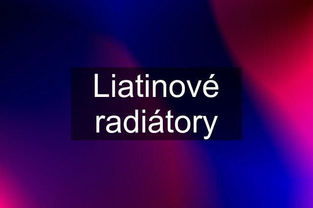 Liatinové radiátory