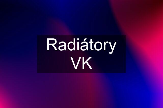 Radiátory VK